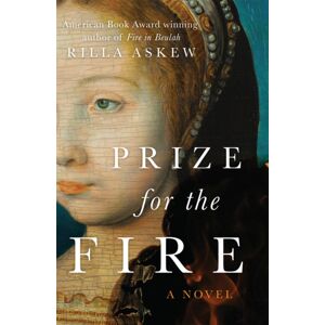 University of Oklahoma Press Prize For The Fire : A Novel University of Oklahoma Press Prize For The Fire : A Novel