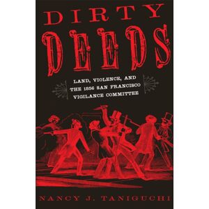 University of Oklahoma Press Dirty Deeds : Land, Violence, And The 1856 San Francisco Vigilance Committee University of Oklahoma Press Dirty Deeds : Land, Violence, And The 1856 San Francisco Vigilance Committee