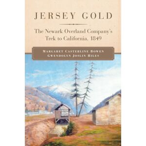 University of Oklahoma Press Jersey Gold : The ark Overland Company'S Trek To California, 1849 University of Oklahoma Press Jersey Gold : The ark Overland Company'S Trek To California, 1849