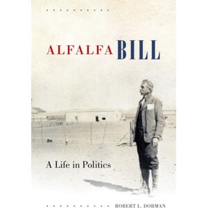 University of Oklahoma Press Alfalfa Bill : A Life In Politics University of Oklahoma Press Alfalfa Bill : A Life In Politics