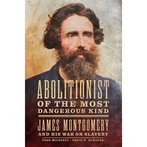 University of Oklahoma Press Abolitionist Of The Most Dangerous Kind : James Montgomery And His War On Slavery University of Oklahoma Press Abolitionist Of The Most Dangerous Kind : James Montgomery And His War On Slavery