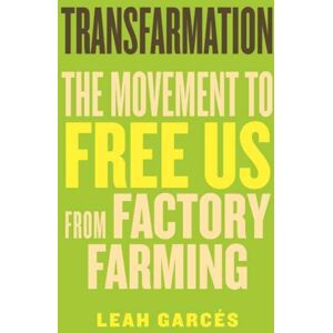 Beacon Press Transfarmation : The Movement To Free Us From Factory Farming Beacon Press Transfarmation : The Movement To Free Us From Factory Farming