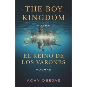 Beacon Press Boy Kingdom / El Reino De Los Varones,The : Poems / Poemas Beacon Press Boy Kingdom / El Reino De Los Varones,The : Poems / Poemas