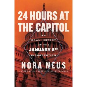 Beacon Press 24 Hours At The Capitol : An Oral History Of The January 6th Insurrection Beacon Press 24 Hours At The Capitol : An Oral History Of The January 6th Insurrection