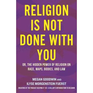 Beacon Press Religion Is Not Done With You : Or, The Hidden Power Of Religion On Race, Maps, Bodies, And Law Beacon Press Religion Is Not Done With You : Or, The Hidden Power Of Religion On Race, Maps, Bodies, And Law