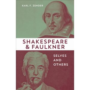 Louisiana State University Press Shakespeare And Faulkner : Selves And Others Louisiana State University Press Shakespeare And Faulkner : Selves And Others