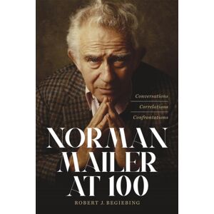 Louisiana State University Press Norman Mailer At 100 : Conversations, Correlations, Confrontations Louisiana State University Press Norman Mailer At 100 : Conversations, Correlations, Confrontations
