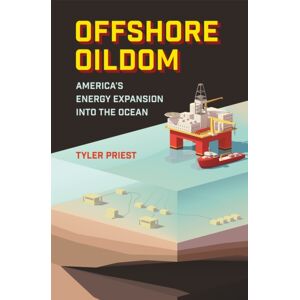 Louisiana State University Press Offshore Oildom : America'S Energy Expansion Into The Ocean Louisiana State University Press Offshore Oildom : America'S Energy Expansion Into The Ocean