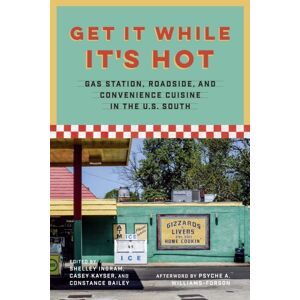 Louisiana State University Press Get It While It'S Hot : Gas Station, Roadside, And Convenience Cuisine In The U.S. South Louisiana State University Press Get It While It'S Hot : Gas Station, Roadside, And Convenience Cuisine In The U.S. South