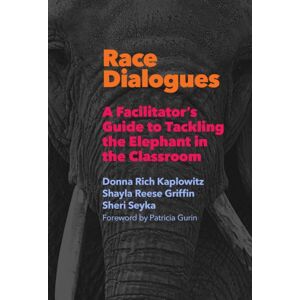 Teachers' College Press Race Dialogues : A Facilitator'S Guide To Tackling The Elephant In The Classroom Teachers' College Press Race Dialogues : A Facilitator'S Guide To Tackling The Elephant In The Classroom