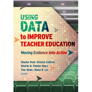 Teachers' College Press Using Data To Improve Teacher Education : Moving Evidence Into Action Teachers' College Press Using Data To Improve Teacher Education : Moving Evidence Into Action