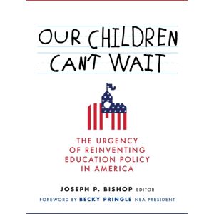 Teachers' College Press Our Children Can'T Wait : The Urgency Of Reinventing Education Policy In America Teachers' College Press Our Children Can'T Wait : The Urgency Of Reinventing Education Policy In America
