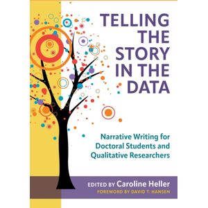 Teachers' College Press Telling The Story In The Data : Narrative Writing For Doctoral Students And Qualitative Researchers Teachers' College Press Telling The Story In The Data : Narrative Writing For Doctoral Students And Qualitative Researchers