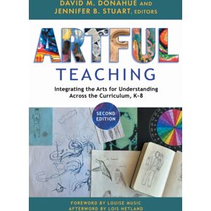 Teachers' College Press Artful Teaching : Integrating The Arts For Understanding Across The Curriculum, K-8 Teachers' College Press Artful Teaching : Integrating The Arts For Understanding Across The Curriculum, K-8