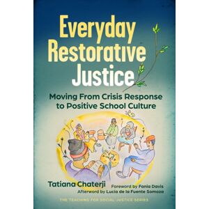 Teachers' College Press Everyday Restorative Justice : Moving From Crisis Response To Positive School Culture Teachers' College Press Everyday Restorative Justice : Moving From Crisis Response To Positive School Culture