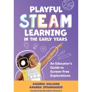 Teachers' College Press Playful Steam Learning In The Early Years : An Educator'S Guide To Screen-Free Explorations Teachers' College Press Playful Steam Learning In The Early Years : An Educator'S Guide To Screen-Free Explorations