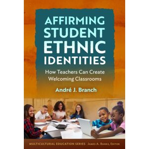 Teachers' College Press Affirming Student Ethnic Identities : How Teachers Can Create Welcoming Classrooms Teachers' College Press Affirming Student Ethnic Identities : How Teachers Can Create Welcoming Classrooms