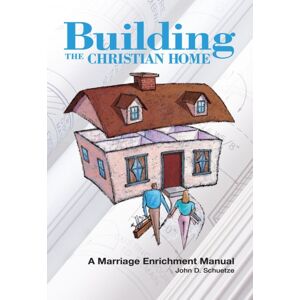 Northwestern Publishing House Building The Christian Home : A Marriage Enrichment Manual Northwestern Publishing House Building The Christian Home : A Marriage Enrichment Manual