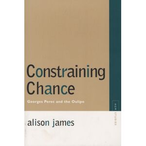 Northwestern University Press Constraining Chance : Georges Perec And The Oulipo Northwestern University Press Constraining Chance : Georges Perec And The Oulipo