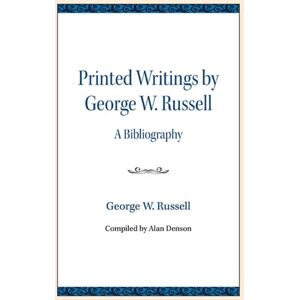 Northwestern University Press Printed Writings By George W. Russell : A Bibliography Northwestern University Press Printed Writings By George W. Russell : A Bibliography