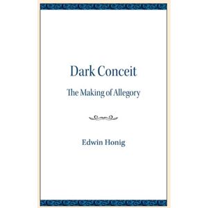 Northwestern University Press Dark Conceit : The Making Of Allegory Northwestern University Press Dark Conceit : The Making Of Allegory