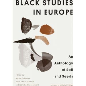 Northwestern University Press Black Studies In Europe : An Anthology Of Soil And Seeds Northwestern University Press Black Studies In Europe : An Anthology Of Soil And Seeds