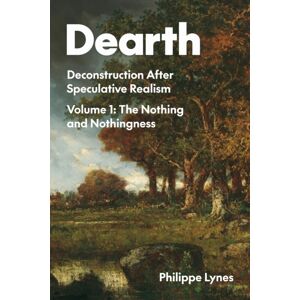 Northwestern University Press Dearth Volume 1 : Deconstruction After Speculative Realism. The Nothing And Nothingness Northwestern University Press Dearth Volume 1 : Deconstruction After Speculative Realism. The Nothing And Nothingness