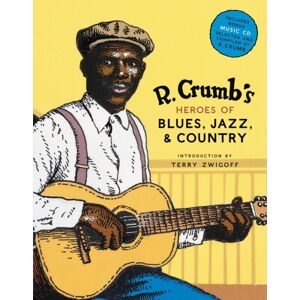 Abrams R. Crumb Heroes Of Blues, Jazz & Country Abrams R. Crumb Heroes Of Blues, Jazz & Country