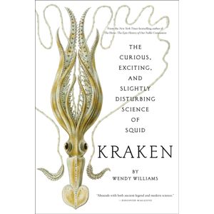Abrams Kraken: The Curious, Exciting, And Slightly Disturbing Science Of Squid Abrams Kraken: The Curious, Exciting, And Slightly Disturbing Science Of Squid