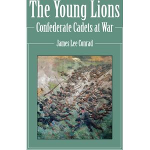Stackpole Books The Young Lions : Confederate Cadets At War Stackpole Books The Young Lions : Confederate Cadets At War