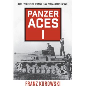 Stackpole Books Panzer Aces I : Battle Stories Of German Tank Commanders In Wwii Stackpole Books Panzer Aces I : Battle Stories Of German Tank Commanders In Wwii