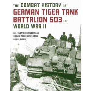 Stackpole Books The Combat History Of German Tiger Tank Battalion 503 In World War Ii Stackpole Books The Combat History Of German Tiger Tank Battalion 503 In World War Ii