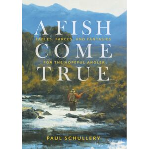Stackpole Books A Fish Come True : Fables, Farces, And Fantasies For The Hopeful Angler Stackpole Books A Fish Come True : Fables, Farces, And Fantasies For The Hopeful Angler