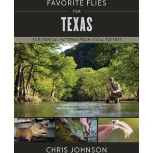 Stackpole Books Favorite Flies For Texas : 50 Essential Patterns From Local Experts Stackpole Books Favorite Flies For Texas : 50 Essential Patterns From Local Experts