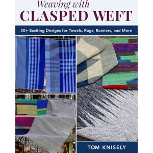 Stackpole Books Weaving With Clasped Weft : 30+ Exciting Designs For Towels, Rugs, Runners, And More Stackpole Books Weaving With Clasped Weft : 30+ Exciting Designs For Towels, Rugs, Runners, And More