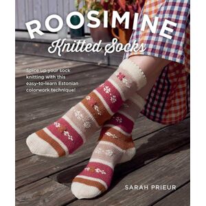 Stackpole Books Roosimine Knitted Socks : Spice Up Your Sock Knitting With This Easy-To-Learn Estonian Colorwork Technique! Stackpole Books Roosimine Knitted Socks : Spice Up Your Sock Knitting With This Easy-To-Learn Estonian Colorwork Technique!