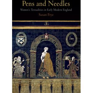 University of Pennsylvania Press Pens And Needles : Women'S Textualities In Early Modern England University of Pennsylvania Press Pens And Needles : Women'S Textualities In Early Modern England