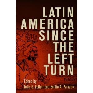 University of Pennsylvania Press Latin America Since The Left Turn University of Pennsylvania Press Latin America Since The Left Turn