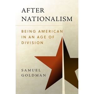 University of Pennsylvania Press After Nationalism : Being American In An Age Of Division University of Pennsylvania Press After Nationalism : Being American In An Age Of Division