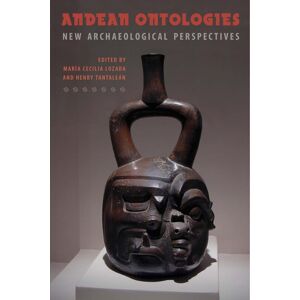 University Press of Florida Andean Ontologies : Archaeological Perspectives University Press of Florida Andean Ontologies : Archaeological Perspectives