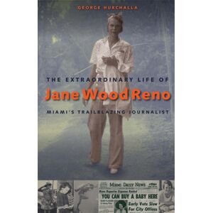 University Press of Florida The Life Of Jane Wood Reno : Miami'S Trailblazing Journalist University Press of Florida The Life Of Jane Wood Reno : Miami'S Trailblazing Journalist