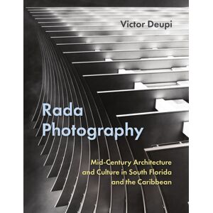 University Press of Florida Rada Photography : Mid-Century Architecture And Culture In South Florida And The Caribbean University Press of Florida Rada Photography : Mid-Century Architecture And Culture In South Florida And The Caribbean