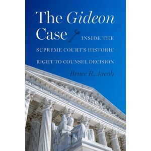 University Press of Florida The Gideon Case : Inside The Supreme Court'S Historic Right To Counsel Decision University Press of Florida The Gideon Case : Inside The Supreme Court'S Historic Right To Counsel Decision