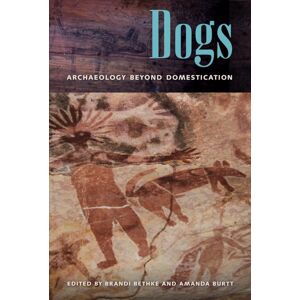University Press of Florida Dogs : Archaeology Beyond Domestication University Press of Florida Dogs : Archaeology Beyond Domestication