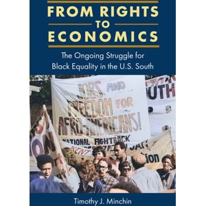 University Press of Florida From Rights To Economics : The Ongoing Struggle For Black Equality In The U.S. South University Press of Florida From Rights To Economics : The Ongoing Struggle For Black Equality In The U.S. South