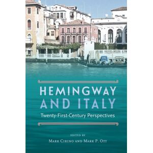 University Press of Florida Hemingway And Italy : Twenty-First-Century Perspectives University Press of Florida Hemingway And Italy : Twenty-First-Century Perspectives