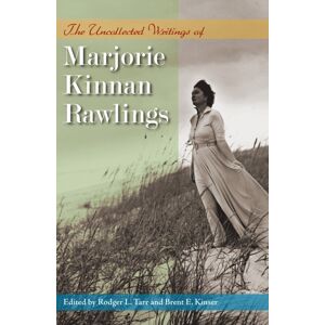 University Press of Florida The Uncollected Writings Of Marjorie Kinnan Rawlings University Press of Florida The Uncollected Writings Of Marjorie Kinnan Rawlings