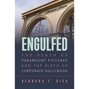 The University Press of Kentucky Engulfed : The Death Of Paramount Pictures And The Birth Of Corporate Hollywood The University Press of Kentucky Engulfed : The Death Of Paramount Pictures And The Birth Of Corporate Hollywood