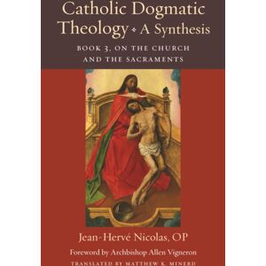 The Catholic University of America Press Catholic Dogmatic Theology: A Synthesis Book 3 : On The Church And The Sacraments The Catholic University of America Press Catholic Dogmatic Theology: A Synthesis Book 3 : On The Church And The Sacraments