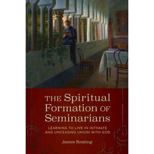 The Catholic University of America Press The Spiritual Formation Of Seminarians : Learning To Live In Intimate And Unceasing Union With God The Catholic University of America Press The Spiritual Formation Of Seminarians : Learning To Live In Intimate And Unceasing Union With God